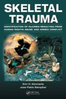 Skeletal Trauma: Identification of Injuries Resulting from Human Rights Abuse and Armed Conflict 0849392691 Book Cover
