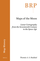 Maps of the Moon : Lunar Cartography from the Seventeenth Century to the Space Age 9004400885 Book Cover