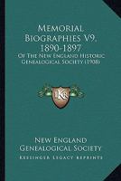 Memorial Biographies V9, 1890-1897: Of The New England Historic Genealogical Society 1166334392 Book Cover