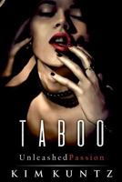 Taboo: Unleashed Passion: Hot, Steaming, and Oh-So Taboo 1718658869 Book Cover