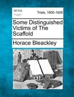 Some Distinguished Victims of the Scaffold 1275096530 Book Cover