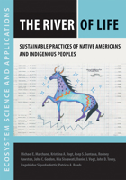 The River of Life: Sustainable Practices of Native Americans and Indigenous Peoples 1611862221 Book Cover