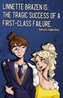 Linnette Brazen is: The Tragic Success of a First-Class Failure (Kay Brazen) B0GVYQBFNS Book Cover