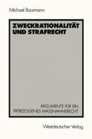 Zweckrationalität Und Strafrecht: Argumente Für Ein Tatbezogenes Maßnahmerecht 3531118072 Book Cover