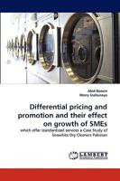 Differential pricing and promotion and their effect on growth of SMEs: which offer standardized services a Case Study of Snowhite Dry Cleaners Pakistan 3838386108 Book Cover