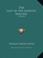 The Last of the Gnostic Masters 0766174808 Book Cover