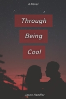Through Being Cool: A Novel B0C91NC77B Book Cover