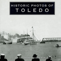 Historic Photos of Toledo 1683369572 Book Cover