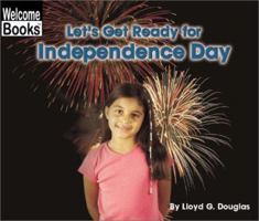 Let's Get Ready for Independence Day (Welcome Books: Celebrations) 0516243500 Book Cover