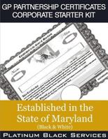 GP Partnership Certificates Corporate Starter Kit: Established in the State of Maryland (Black & White) 1546757228 Book Cover