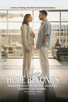 Where Hope Belongs: A Story of Timing, Heartbreak and Second Chances (Volume 2) B0GCY2BHK2 Book Cover