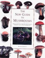 The New Guide to Mushrooms: The Ultimate Guide to Identifying, Picking and Using Mushrooms 0831773480 Book Cover