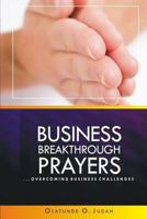 Business Breakthrough Prayers: Overcoming Business Challenges 1533013926 Book Cover