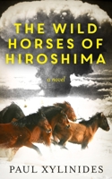 The Wild Horses of Hiroshima 1502428849 Book Cover