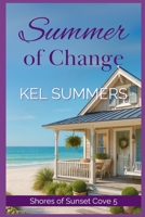 Summer of Change: (Shores of Sunset Cove Book 5) A Second Chance, Women's Fiction Beach Romance B0CRDWW4J2 Book Cover