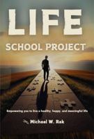 Life School Project: Empowering you to live a healthy, happy, and meaningful life. B0GN8Z4V3C Book Cover