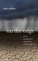 On the Edge: Water, Immigration, and Politics in the Southwest 1595341471 Book Cover