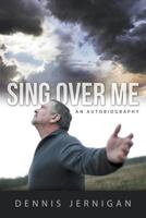 Sing Over Me: An Autobiography 1613141769 Book Cover