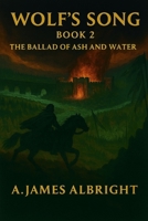 Wolf's Song Book 2: The Ballad of Ash and Water B0FV92DS72 Book Cover