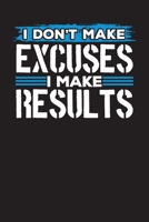 I Don't Make Excuses I Make Results: Work Organizer - Week at a Glance Work DIARY undated - To Do Lists - Notes 1676409858 Book Cover