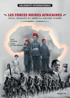 Les forces noires africaines: Avant, pendant et après la Grande Guerre (French Edition) 291723282X Book Cover