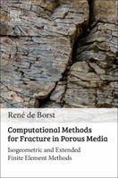 Computational Methods for Fracture in Porous Media: Isogeometric and Extended Finite Element Methods 0081009178 Book Cover