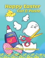 Happy Easter Cut & Paste Workbook For Preschool: A Fun Book For Easter Gifts and Scissors Skills for Preschoolers Ages 3-5 B08X7MZ4VN Book Cover