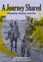 A Journey Shared: Mateship, Malaya and Me 176389875X Book Cover