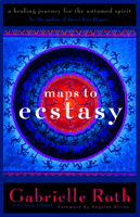 Maps to Ecstasy: Teachings of an Urban Shaman 0931432529 Book Cover