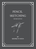 Pencil Sketching - Revised Edition B0GYQ9S1FJ Book Cover