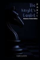 The Knight’s Gambit - Shadows of Ashen Hollow: (PART - 1) B0FJY8QK7N Book Cover
