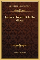Jamaican Popular Belief In Ghosts 1425367208 Book Cover
