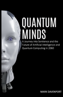 Quantum Minds A Journey into Sentience and the Future of Artificial Intelligence in 2060 B0C6GBSG4D Book Cover