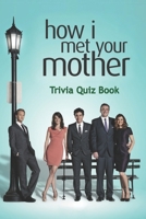 How I Met Your Mother Trivia Quiz Book B087SFZ54V Book Cover