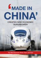 ‘Made In China’ Creates New Economic Superpower: Top Manufacturers Share Their Journeys 1927670330 Book Cover