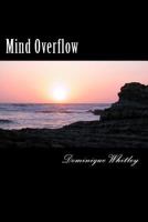Mind Overflow: A Poetry Book of Lost Thoughts and Feelings 1546454063 Book Cover
