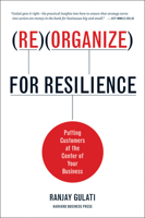 Reorganize for Resilience: Putting Customers at the Center of Your Business 1422117219 Book Cover