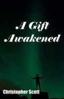 A Gift Awakened B0F1C2CZDC Book Cover