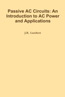 Passive AC Circuits: An Introduction to AC Power and Applications 1312718358 Book Cover