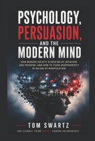 Psychology, Persuasion, and the Modern Mind: Technology, Propaganda, AI, and the Battle for Human Attention B0H36VP2L4 Book Cover