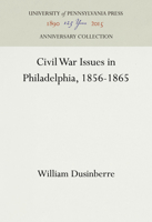 Civil War Issues in Philadelphia, 1856-1865 1512811351 Book Cover