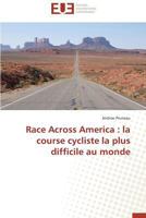 Race Across America: La Course Cycliste La Plus Difficile Au Monde 383818758X Book Cover