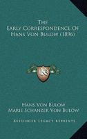 The Early Correspondence Of Hans Von Bulow 0548848726 Book Cover