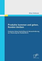 Produkte Kommen Und Gehen, Kunden Bleiben: Customer-Value-Controlling ALS Herausforderung Zur Steuerung Des Kundenwerts 3842863438 Book Cover