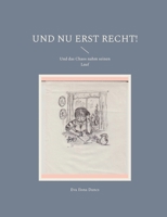 Und nu erst recht!: Und das Chaos nahm seinen Lauf (German Edition) 3740735082 Book Cover