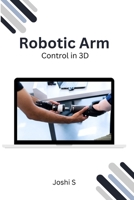 Robotic Arm Control in 3D B0CVQN4L6B Book Cover