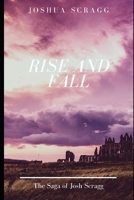 The Saga of Josh Scragg: Rise and Fall 1709601698 Book Cover