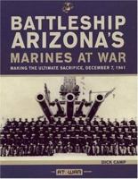 Battleship Arizona's Marines At War: Making the Ultimate Sacrifice, December 7, 1941 (At War) 0760327173 Book Cover