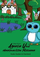 Agentin Uhus abenteuerliche Missionen: Fauler Zauber im Feenland (German Edition) 3989149393 Book Cover