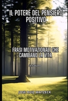 Il potere del pensiero positivo: Frasi motivazionali per trasformare la vostra vita B0BZF27FYQ Book Cover